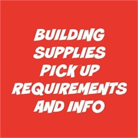 Building Supplies Info & Pick up Requirements