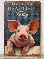 You Look Beautiful Today Pig Metal Sign 8" x 12"