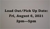 Load Out Friday,  August 6, 2021 2:00pm to 5:00pm
