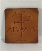 New “I Am With You Always” Coaster