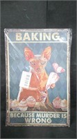 BAKING; CAUSE MURDER IS WRONG 8" x 12" TIN SIGN