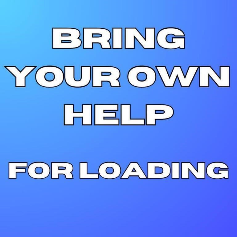 BRING YOUR OWN HELP REQUIRED FOR LOADING