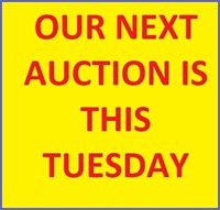 OUR NEXT AUCTION IS THIS TUESDAY