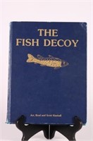 The Fish Decoy Book by Art, Brad and Scott