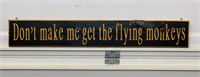 Don’t Make Me Get The Flying Monkeys Wooden Sign,