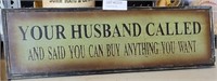 WOOD SIGN--YOUR HUSBAND CALLED