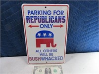 Tin 12x8 Sign REPUBLICANS ONLY Parking BushWacked