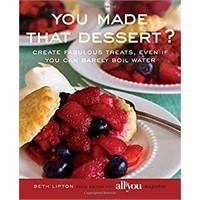 You Made That Dessert? : Create Fabulous Treats  E