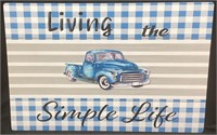 LIVING THE SIMPLE LIFE SIGN, 23’’ by 15’’