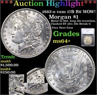 *Highlight* 1882-o vam 17B R6 WOW! Morgan $1 Grade