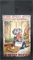 TIME SPENT WITH DOGS AND BASEBALL... 8" x 12" TIN