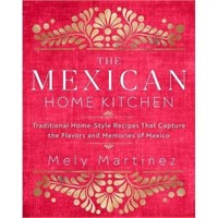 The Mexican Home Kitchen - by Mely Martnez.