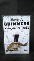 HAVE A GUINNESS WHEN YOU'RE TIRED 8" x 12" TIN SIG