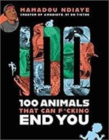 100 Animals That Can F*cking End You by Mamadou