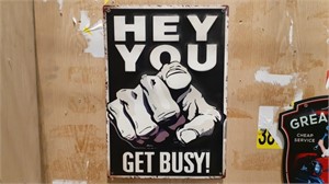 Hey You Get Busy Metal Sign