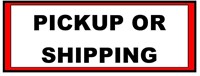 Pickup or Shipping Information - PLEASE READ