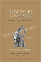 How to Be a Farmer An Ancient Guide Hardcover Book