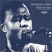 TEODROSS AVERY AFTER THE RAIN:A NIGHT FOR COLTRANE