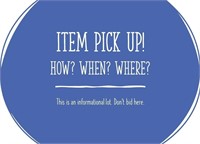 WHEN & WHERE IS PICKUP?:   *Read, don’t bid here*