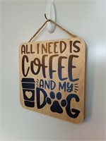 All I Need Is Coffee And My Dog Wooden Sign