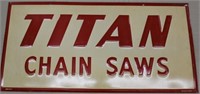 Titan Chain Saws embossed metal sign,