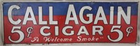 CALL AGAIN 5¢ Cigar press molded metal sign,