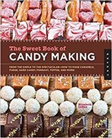 The Sweet Book of Candy Making: From the Simple to
