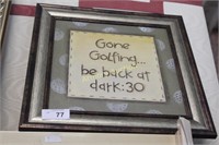 GONE GOLFING - BE BACK AT DARK :30 PRINT FRAMED