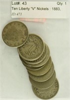 Ten Liberty "V" Nickels : 1883, 98, 99, 1902,