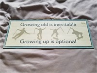 Growing Old Is Inevitable Sign 16"x6"