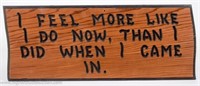 "I Feel More Like I Do Now" Wood Sign