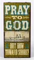 "Pray To God But Row Toward Shore!" Wood Wall Sign