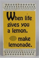 When Life Gives You A Lemon Make Lemonade Sign