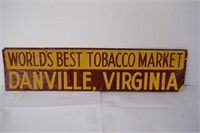 Worlds Best Tobacco Market; Danville Virginia Sign