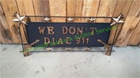 We Don't Dial 911 Metal Wall Art