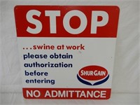 SHUR-GAIN STOP NO ADMITTANCE SWINE AT WORK S/S