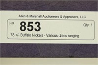 78 +/- Buffalo Nickels - Various dates ranging