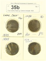Four Liberty Head Lg. Cents to Include: 1824,