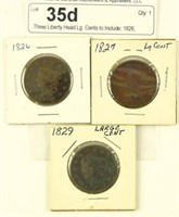 Three Liberty Head Lg. Cents to Include: 1826,