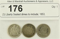 (3) Liberty Seated dimes to include; 1853,