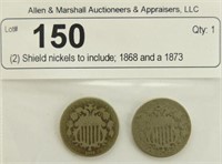 (2) Shield nickels to include; 1868 and a 1873