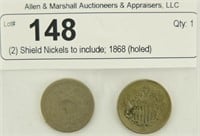 (2) Shield Nickels to include; 1868 (holed)