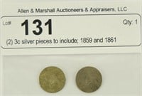 (2) 3c silver pieces to include; 1859 and 1861