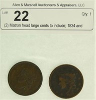 (2) Matron head large cents to include; 1834 and