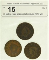 (3) Matron Head large cents to include; 1817 with