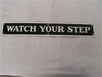 WATCH YOUR STEP SSP SIGN - 21" X 3 1/4"- NEW