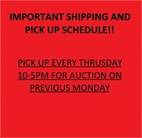 IMPORTANT SHIPPING AND PICK UP SCHEDULE!!