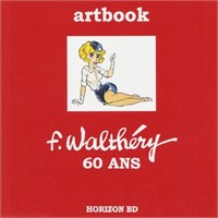 Walthéry. Artbook Walthéry, 60 ans