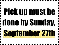 Pick up must be done by Sunday September 27th!