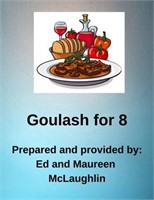 GOULASH FOR 8 PREPARED AND PRESENTED BY ED AND